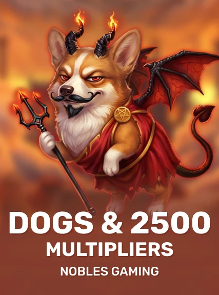 Dogs & 2500 Multipliers